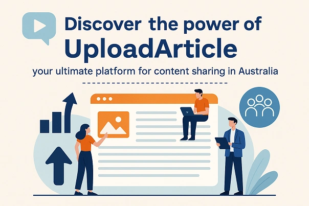 Discover The Power Of Uploadarticle: Your Ultimate Platform For Content Sharing In Australia